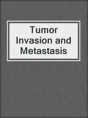 Tumor Invasion and Metastasis