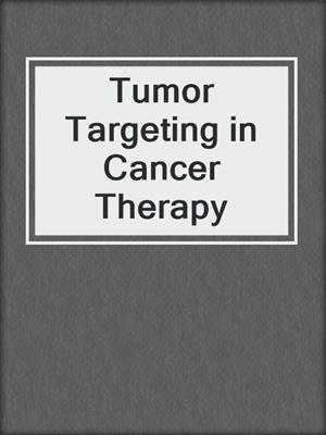 Tumor Targeting in Cancer Therapy