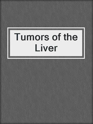 Tumors of the Liver