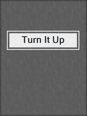 cover image of Turn It Up