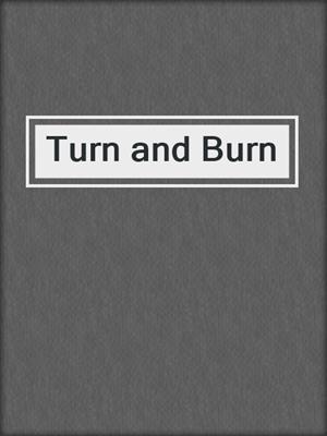 Turn and Burn