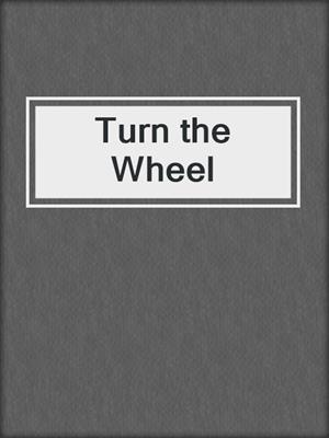 Turn the Wheel