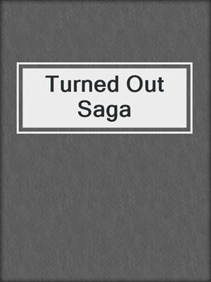 cover image of Turned Out Saga