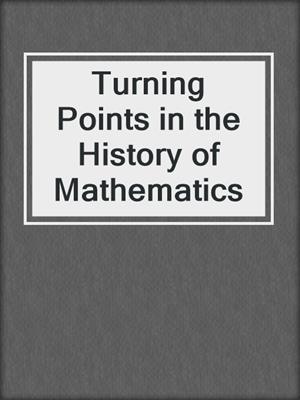 Turning Points in the History of Mathematics