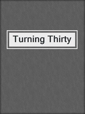 cover image of Turning Thirty