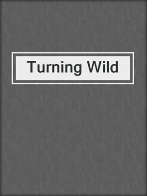 cover image of Turning Wild