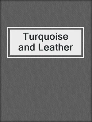 cover image of Turquoise and Leather