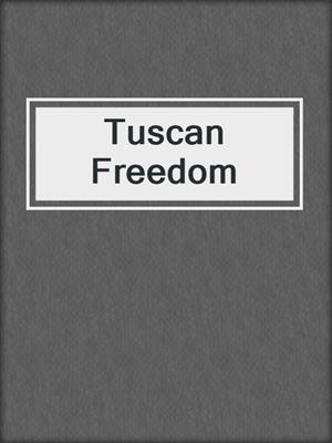cover image of Tuscan Freedom