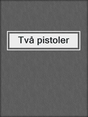 Två pistoler
