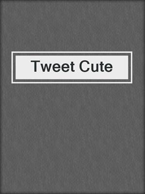 cover image of Tweet Cute