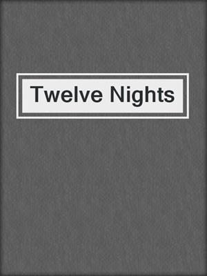 cover image of Twelve Nights