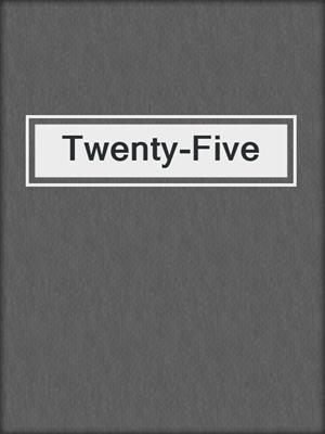 cover image of Twenty-Five