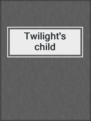 Twilight's child