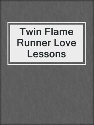 cover image of Twin Flame Runner Love Lessons