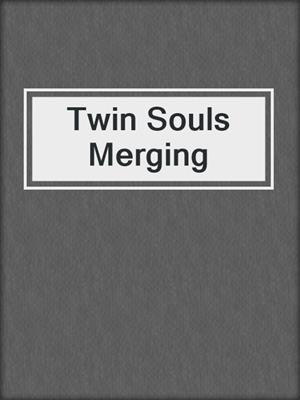 cover image of Twin Souls Merging