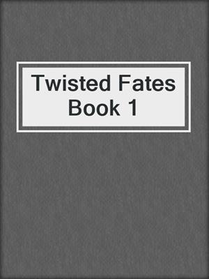 cover image of Twisted Fates Book 1