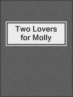 cover image of Two Lovers for Molly