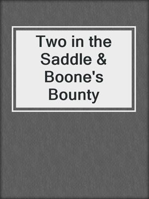 cover image of Two in the Saddle & Boone's Bounty