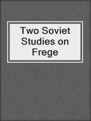 Two Soviet Studies on Frege