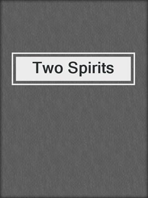 cover image of Two Spirits