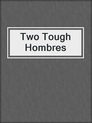 cover image of Two Tough Hombres