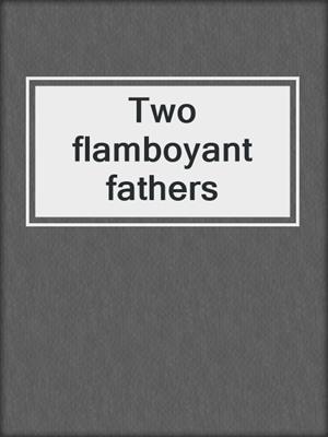 Two flamboyant fathers