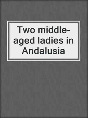 Two middle-aged ladies in Andalusia