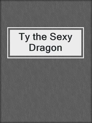 Ty the Sexy Dragon