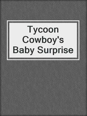 Tycoon Cowboy's Baby Surprise