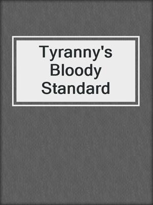 Tyranny's Bloody Standard