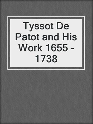 Tyssot De Patot and His Work 1655 – 1738
