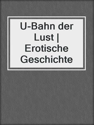 cover image of U-Bahn der Lust | Erotische Geschichte