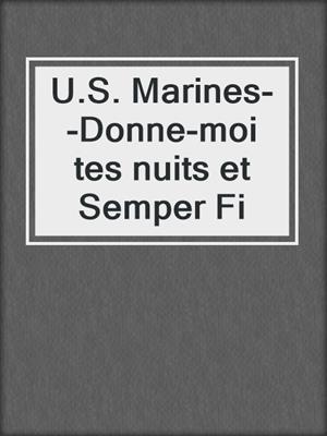 U.S. Marines--Donne-moi tes nuits et Semper Fi