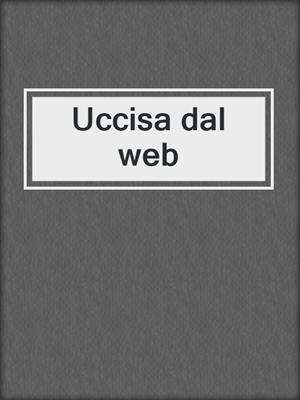 cover image of Uccisa dal web