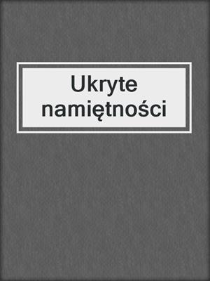 cover image of Ukryte namiętności