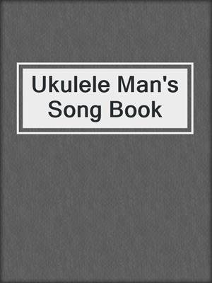 cover image of Ukulele Man's Song Book