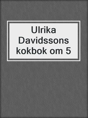 Ulrika Davidssons kokbok om 5