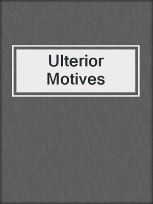 cover image of Ulterior Motives