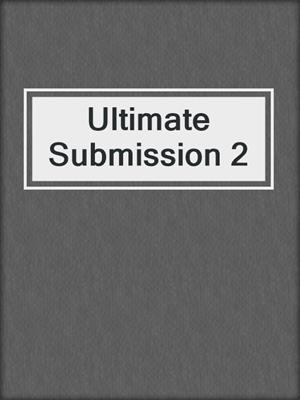 cover image of Ultimate Submission 2