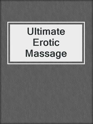 cover image of Ultimate Erotic Massage