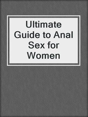 Ultimate Guide to Anal Sex for Women