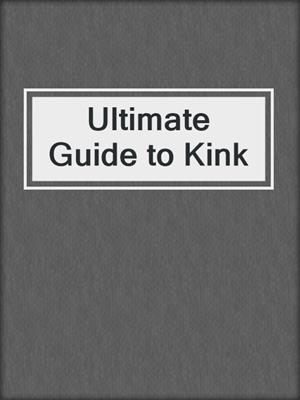 Ultimate Guide to Kink