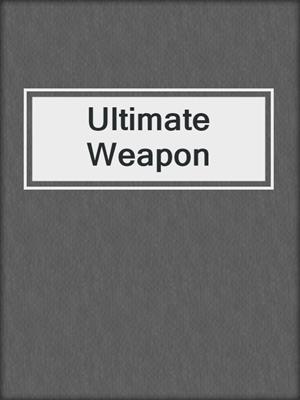 cover image of Ultimate Weapon