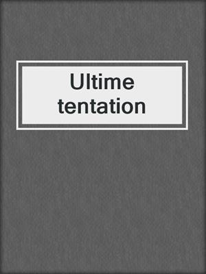 cover image of Ultime tentation