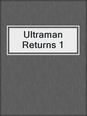 Ultraman Returns 1