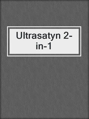 cover image of Ultrasatyn 2-in-1