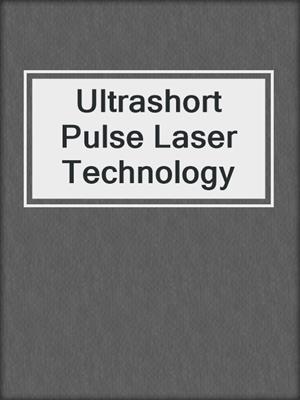 Ultrashort Pulse Laser Technology