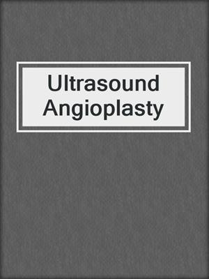 Ultrasound Angioplasty