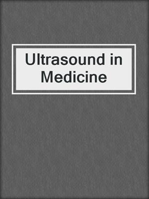 Ultrasound in Medicine