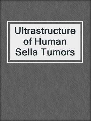 Ultrastructure of Human Sella Tumors
